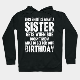 Birthday Gift for Brother from Sister Hoodie